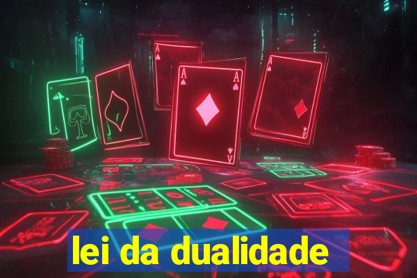 lei da dualidade